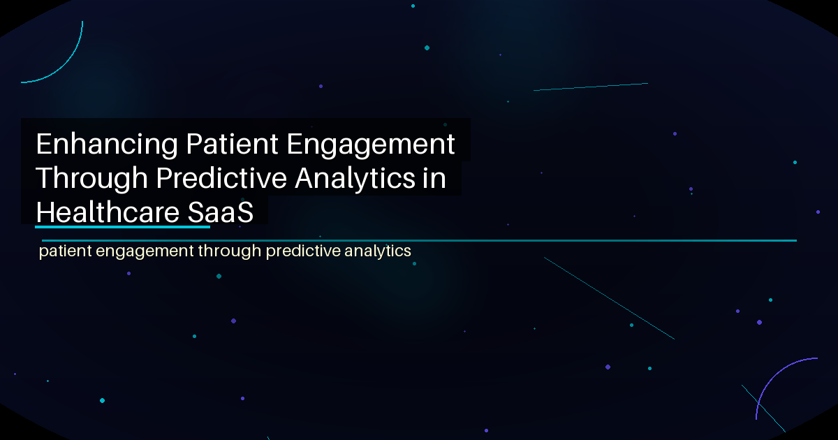 Enhancing Patient Engagement Through Predictive Analytics in Healthcare SaaS - featured image