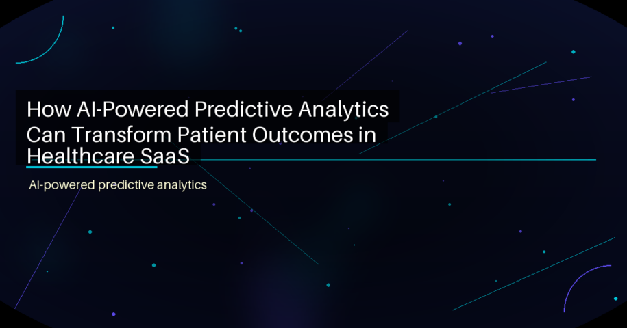 How AI-Powered Predictive Analytics Can Transform Patient Outcomes in Healthcare SaaS - featured image
