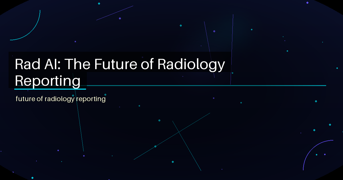 Rad AI: The Future of Radiology Reporting - featured image