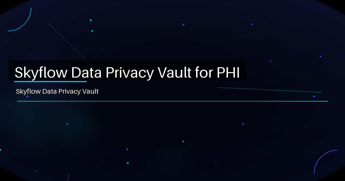 Skyflow Data Privacy Vault for PHI - featured image